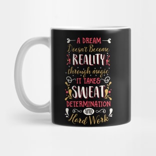 A dream doesn't become a reality through magic Mug